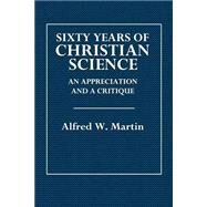 Sixty Years of Christian Science by Martin, Alfred W., 9781508748779