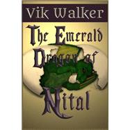 The Emerald Dragon of Nital by Walker, Vik, 9781523808779