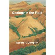 Geology in the Field by Compton, Robert R.; Compton, John S., 9781547118779