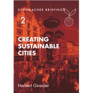 Creating Sustainable Cities by Girardet, Herbert, 9781870098779