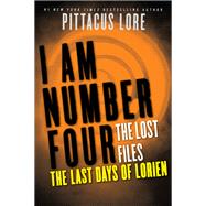 I Am Number Four: The Lost Files: The Last Days of Lorien by Pittacus Lore, 9780062218780