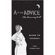 A Is for Advice (The Reassuring Kind) by Stanger-Ross, Ilana, 9780062838780