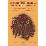 Feminist Perspectives on Social Work Practice The Intersecting Lives of Women in the 21st Century by Butler-Mokoro, Shannon; Grant, Laurie, 9780190858780