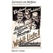Germans on Welfare From Weimar to Hitler by Crew, David F., 9780195118780