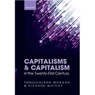 Capitalisms and Capitalism in the Twenty-First Century by Morgan, Glenn; Whitley, Richard, 9780198708780