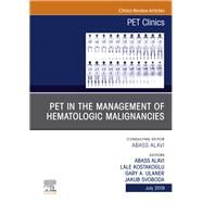 Pet in the Management of Hematologic Malignancies, an Issue of Pet Clinics by Alavi, Abass; Ulaner, Gary A.; Svoboda, Jakub; Kostakoglu, Lale, 9780323678780