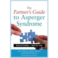 The Partner's Guide to Asperger Syndrome by Moreno, Susan; Wheeler, Marci; Parkinson, Kealah; Attwood, Tony, Ph.D., 9781849058780