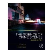 The Science of Crime Scenes by Houck, Max M.; Crispino, Frank; McAdam, Terry, 9780128498781