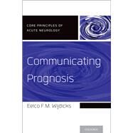 Communicating Prognosis by Wijdicks, Eelco F.M., 9780199928781
