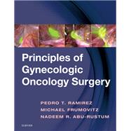 Principles of Gynecologic Oncology Surgery by Ramirez, Pedro T., M.D.; Frumovitz, Michael, M.D.; Abu-Rustum, Nadeem R., M.D., 9780323428781