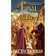 The Final Sacrifice by BRAY, PATRICIA, 9780553588781