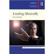 Leading Musically: Power and Senses in Concert by Jansson; Dag, 9781138058781