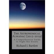 The Astronomical Almanac 2015-2019 by Bartlett, Richard J., 9781502448781