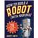 How to Build a Robot (With Your Dad) 20 Easy-to-Build Robotic Projects by Smith, Aubrey, 9781843178781