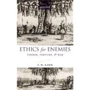 Ethics for Enemies Terror, Torture, and War by Kamm, F. M., 9780199608782