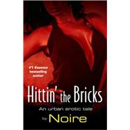 Hittin' the Bricks An Urban Erotic Tale by NOIRE, 9780345508782