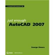 Just Enough AutoCAD 2007 by Omura, George, 9780470008782