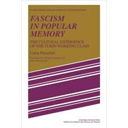 Fascism in Popular Memory: The Cultural Experience of the Turin Working Class by Luisa Passerini, 9780521108782