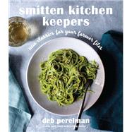 Smitten Kitchen Keepers New Classics for Your Forever Files: A Cookbook by Perelman, Deb, 9780593318782