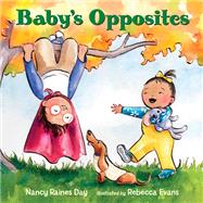 Baby's Opposites by Day, Nancy Raines; Evans, Rebecca, 9781580898782