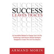 Success Leaves Traces by Morin, Armand, 9781600378782