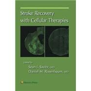 Stroke Recovery With Cellular Therapies by Savitz, Sean I.; Rosenbaum, Daniel M., 9781627038782