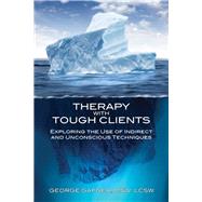 Therapy With Tough Clients: The Use of Indirect and Unconscious Techniques by Gafner, George, 9781845908782
