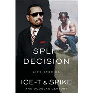 Split Decision Life Stories by Ice-T; Spike; Century, Douglas, 9781982148782
