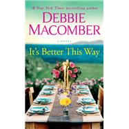 It's Better This Way A Novel by Macomber, Debbie, 9781984818782