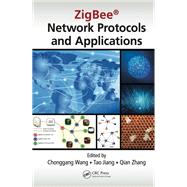 Zigbee Network Protocols and Applications by Wang, Chonggang; Jiang, Tao; Zhang, Qian, 9780367378783