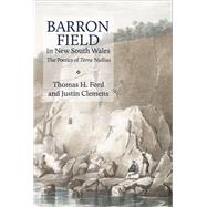 Barron Field in New South Wales The Poetics of Terra Nullius by Ford, Thomas H.; Clemens, Justin, 9780522878783