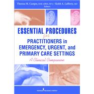 Essential Procedures for Practitioners in Emergency, Urgent, and Primary Care Settings: A Clinical Companion by Campo, Teresa M., DNP, 9780826118783