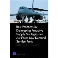 Best Practices in Developing Proactive Supply Strategies for Air Force Low-demand Service Parts by Chenoweth, Mary E.; Arkes, Jeremy; Moore, Nancy Y., 9780833048783