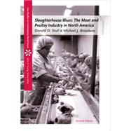 Slaughterhouse Blues The Meat and Poultry Industry in North America by Stull, Donald D.; Broadway, Michael J., 9781111828783