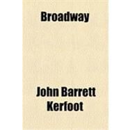Broadway by Kerfoot, John Barrett, 9781154498783