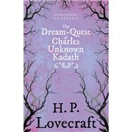 The Dream-Quest of Unknown Kadath (Fantasy and Horror Classics) by H. P. Lovecraft; George Henry Weiss, 9781447468783