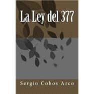 La Ley del 377 / The Act 377 by Arco, Sergio Cobos, 9781502808783