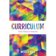 Curriculum From Theory to Practice by Null, Wesley; Bohan, Chara Haeussler, 9781538168783