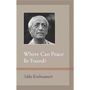 Where Can Peace Be Found? by KRISHNAMURTI, J., 9781590308783