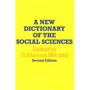 A New Dictionary of the Social Sciences by Mitchell,G. Duncan, 9780202308784