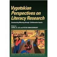 Vygotskian Perspectives on Literacy Research: Constructing Meaning through Collaborative Inquiry by Edited by Carol D. Lee , Peter Smagorinsky, 9780521638784