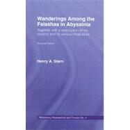 Wanderings Among the Falashas in Abyssinia: Together with Descriptions of the Country and its Various Inhabitants by Stern,Henry Aaron, 9780714618784