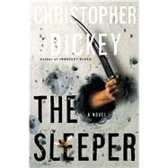 The Sleeper A Novel by Dickey, Christopher, 9780743258784