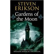 Gardens of the Moon Book One of The Malazan Book of the Fallen by Erikson, Steven, 9780765348784