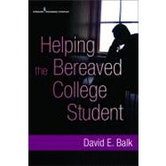 Helping the Bereaved College Student by Balk, David E., 9780826108784