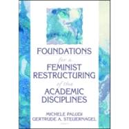 Foundations for a Feminist Restructuring of the Academic Disciplines by Paludi; Michele, 9780866568784