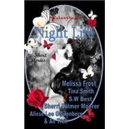 Night Life by Smith, Tina; Frost, Melissa; Best, S. W.; Moorer, Sherri Fulmer; Goldenberg, Alisse Lee, 9781502898784