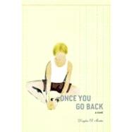 Once You Go Back A Novel by MARTIN, DOUGLAS, 9781583228784