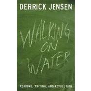 Walking On Water by Jensen, Derrick, 9781931498784