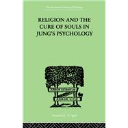 Religion and the Cure of Souls In Jung's Psychology by Schaer,Hans, 9780415868785